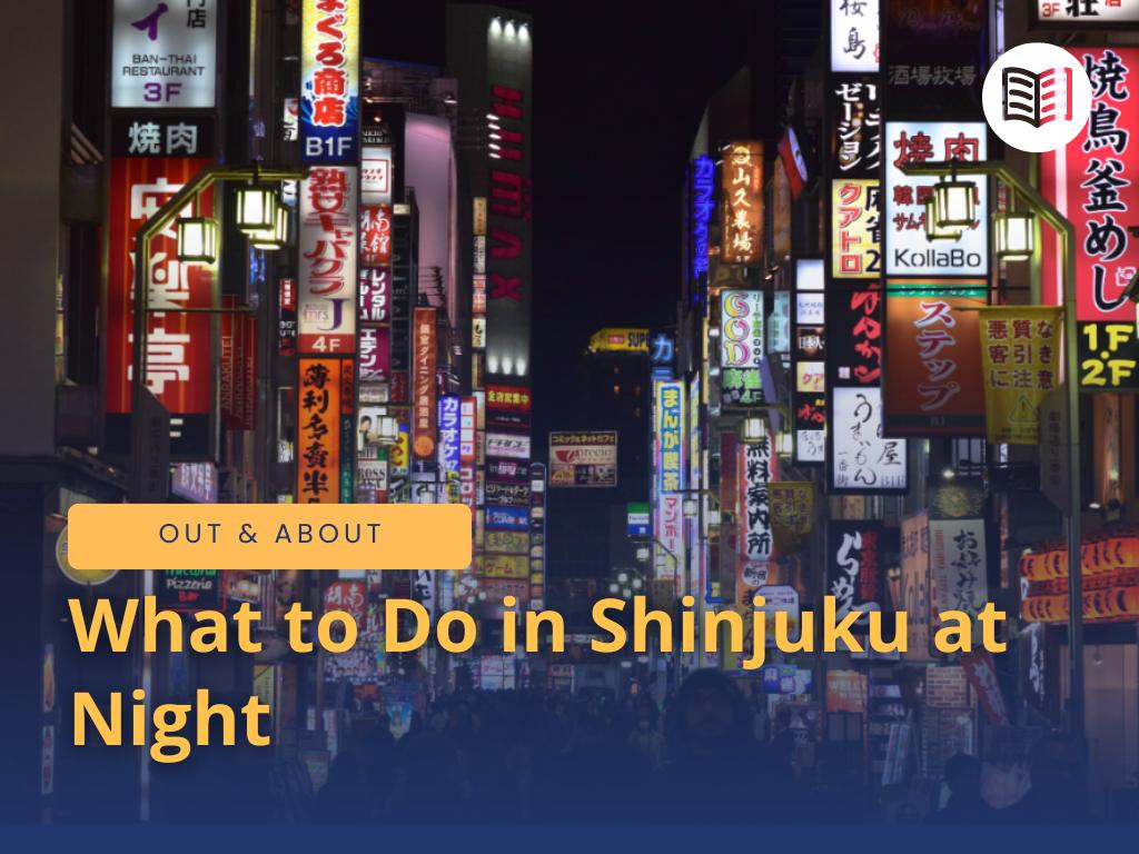 Out & About: What to Do in Shinjuku at Night | The Japan School